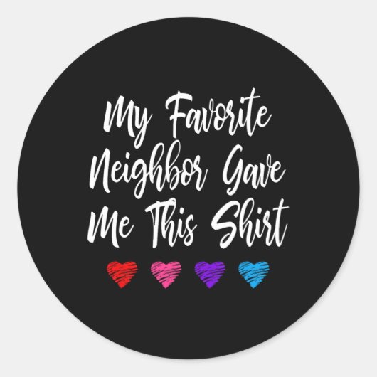 Meine Lieblingsnachbarn hat mir diesen Spaß gemach Runder Aufkleber (Vorderseite)