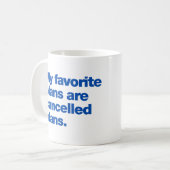 Meine Lieblingspläne sind abgesagte Pläne Kaffeetasse (Vorderseite Links)