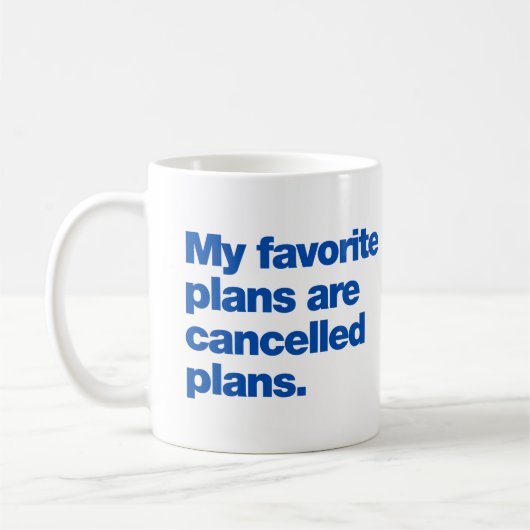 Meine Lieblingspläne sind abgesagte Pläne Kaffeetasse (Links)