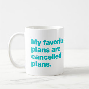 Meine Lieblingspläne sind abgesagte Pläne Kaffeetasse