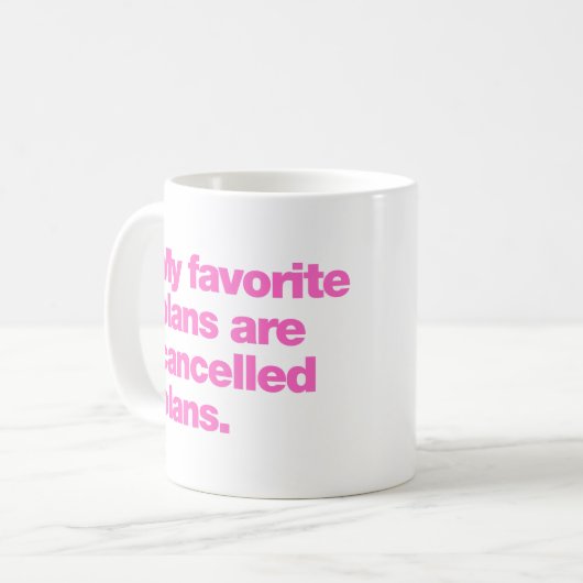 Meine Lieblingspläne sind abgesagte Pläne Kaffeetasse (Vorderseite Links)