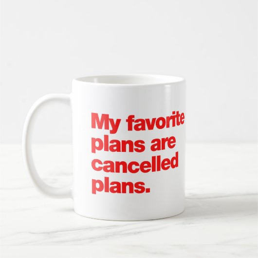 Meine Lieblingspläne sind abgesagte Pläne Kaffeetasse (Links)