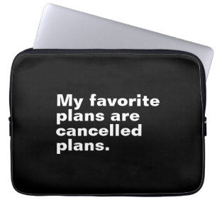 Meine Lieblingspläne sind abgesagte Pläne lustiges Laptopschutzhülle