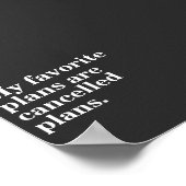 Meine Lieblingspläne sind abgesagte Pläne lustiges Poster (Ecke)