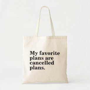 Meine Lieblingspläne sind abgesagte Pläne lustiges Tragetasche
