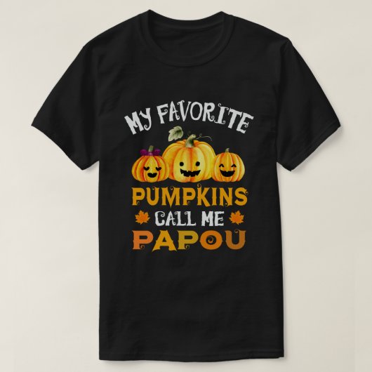 Meine Lieblingspumpkins nennen mich Papou Funny Ha T-Shirt (Design vorne)