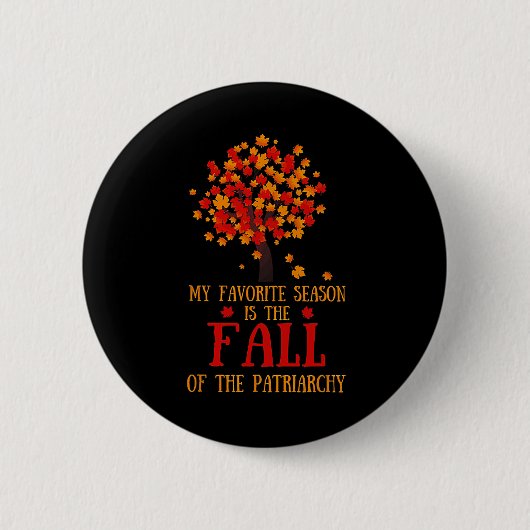 Meine Lieblingssaison ist der Fall des Patriarchat Button (Vorderseite)