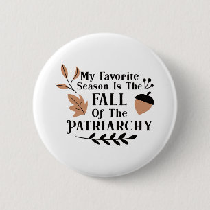 Meine Lieblingssaison ist der Fall des Patriarchat Button