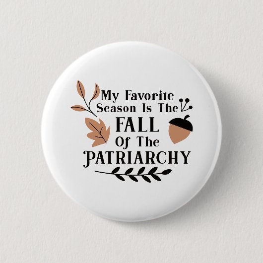 Meine Lieblingssaison ist der Fall des Patriarchat Button (Vorderseite)