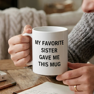Meine Lieblingsschwester gab mir das Kaffeetasse