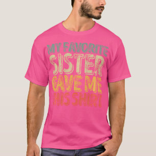 Meine Lieblingsschwester gab mir dieses Shirt lust