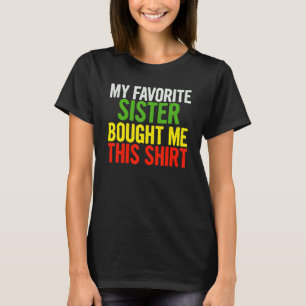 Meine Lieblingsschwester kaufte mir diese Redewend T-Shirt