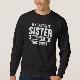 Meine Lieblingsschwester kaufte mir diese Schweste Sweatshirt