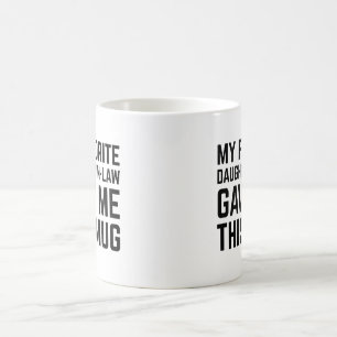 Meine Lieblingsschwiegertochter Gab Mir Diese Tass Kaffeetasse