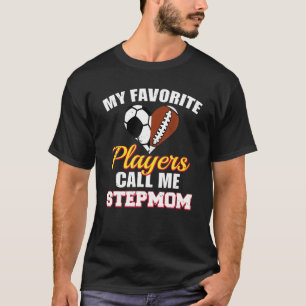 Meine Lieblingsspieler nennen mich Stepmutterfußba T-Shirt
