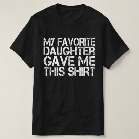 Meine Lieblingstochter gab mir dieses Shirt Vaters (Design vorne)