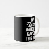 Meine Lieblingstochter gab mir heute Vatertag Kaffeetasse (VorderseiteRechts)