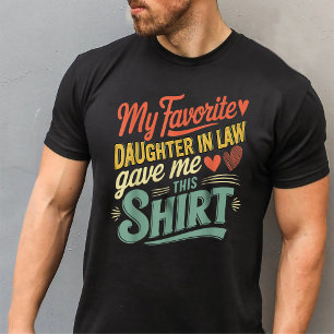 Meine Lieblingstochter im Gesetz gab mir dieses Sh T-Shirt