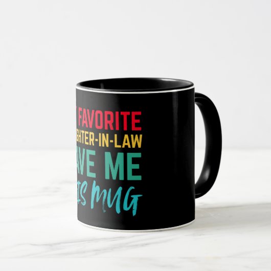 Meine Lieblingstochter in Law gab mir diese Tasse (VorderseiteRechts)