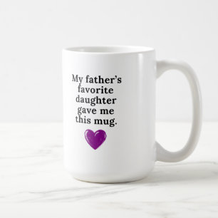 Meine Lieblingstochter vom Vater hat mir diesen Be Kaffeetasse