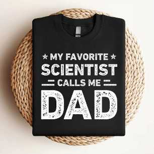 Meine Lieblingswissenschaftlerin nennt mich Vater T-Shirt