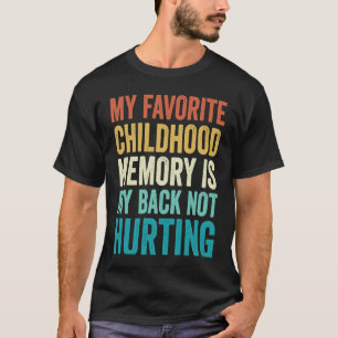 Meine liebste Kindheitserinnerung ist mein Rücken, T-Shirt