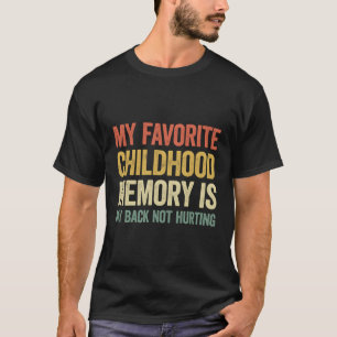 Meine liebste Kindheitserinnerung ist mein Rücken, T-Shirt