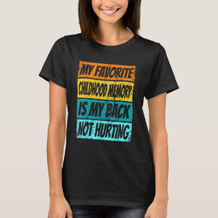 Meine liebste Kindheitserinnerung ist mein Rücken, T-Shirt