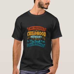 Meine liebste Kindheitserinnerung ist mein Rücken, T-Shirt