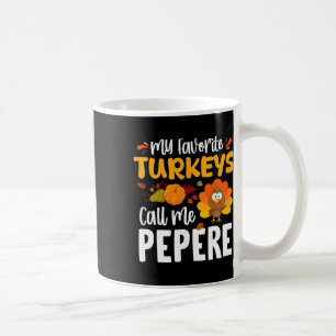 Meine liebsten Truthähne nennen mich Pepere Ernted Kaffeetasse