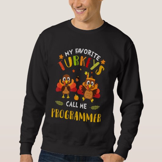 Meine liebsten Truthähne nennen mich Programmer Tü Sweatshirt (Vorderseite)