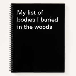 Meine Liste der Leichen, die ich im Wald vergraben Notizblock