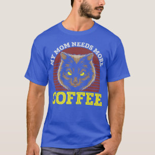 Meine Mama braucht mehr Kaffee Koffein Addict Kitt T-Shirt