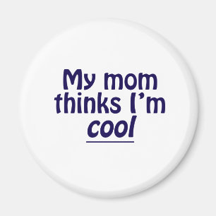 Meine Mama denkt, dass ich cool bin Magnet