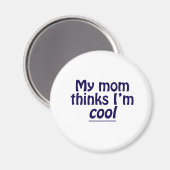 Meine Mama hält mich für Cool Magnet (Vorderseite/Rückseite)