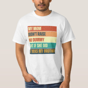 Meine Mama hat keinen Dummy-Bruder lustig gemacht T-Shirt