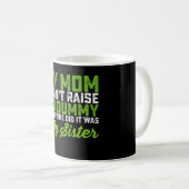 Meine Mama hat meiner Schwester keine dumme Mama a Kaffeetasse (VorderseiteRechts)