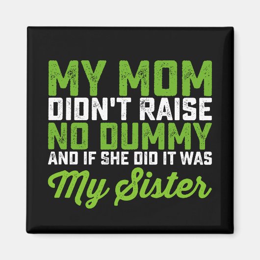 Meine Mama hat meiner Schwester keine dumme Mama a Magnet (Vorne)