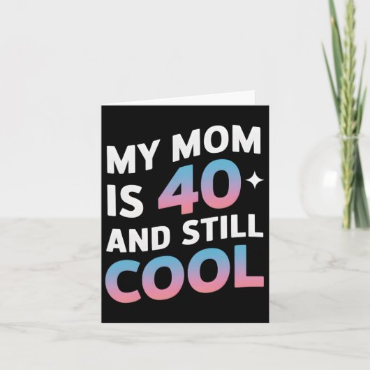 Meine Mama ist 40 und immer noch Cool 40. Geburtst Karte (Vorderseite)