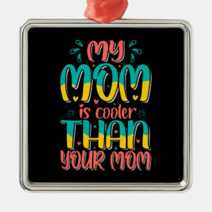 Meine Mama ist Cool als deine Mama Ornament Aus Metall