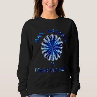 Meine Mama ist die Mama der Diamanten Sweatshirt