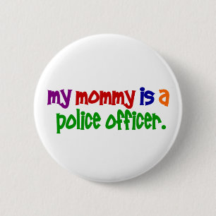 Meine Mama ist ein Polizeibeamte 1 (hauptsächlich Button