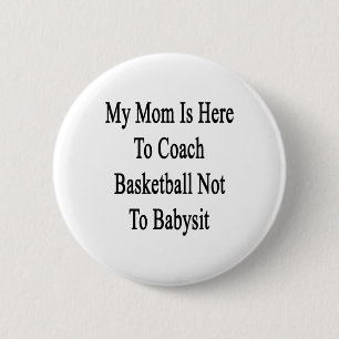 Meine Mama ist hier, um Basketball zu trainieren, Button