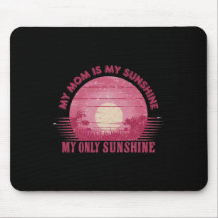 Meine Mama ist mein Sonnenschein, mein einziger So Mousepad