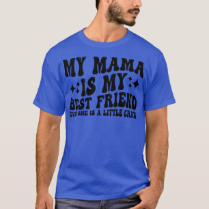 Meine Mama ist meine beste Freundin, auch wenn sie T-Shirt