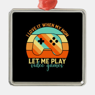 Meine Mama Ließ mir Videospiel abspielen Ornament Aus Metall