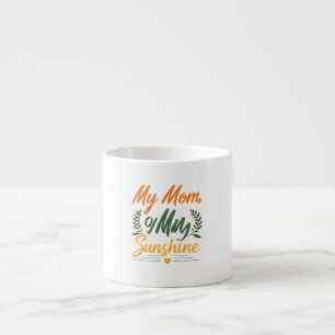 Meine Mama, My Sunshine - Design der Espresso-Tass Espressotasse