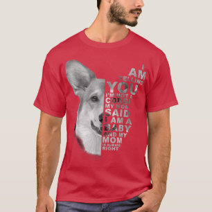 Meine Mama sagte, ich sei ein Baby Corgi Dog Mommy T-Shirt