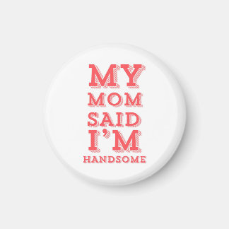 Meine Mama sagte, ich sei hübsch Magnet