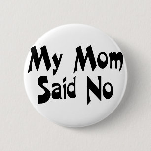 Meine Mama sagte nein Button